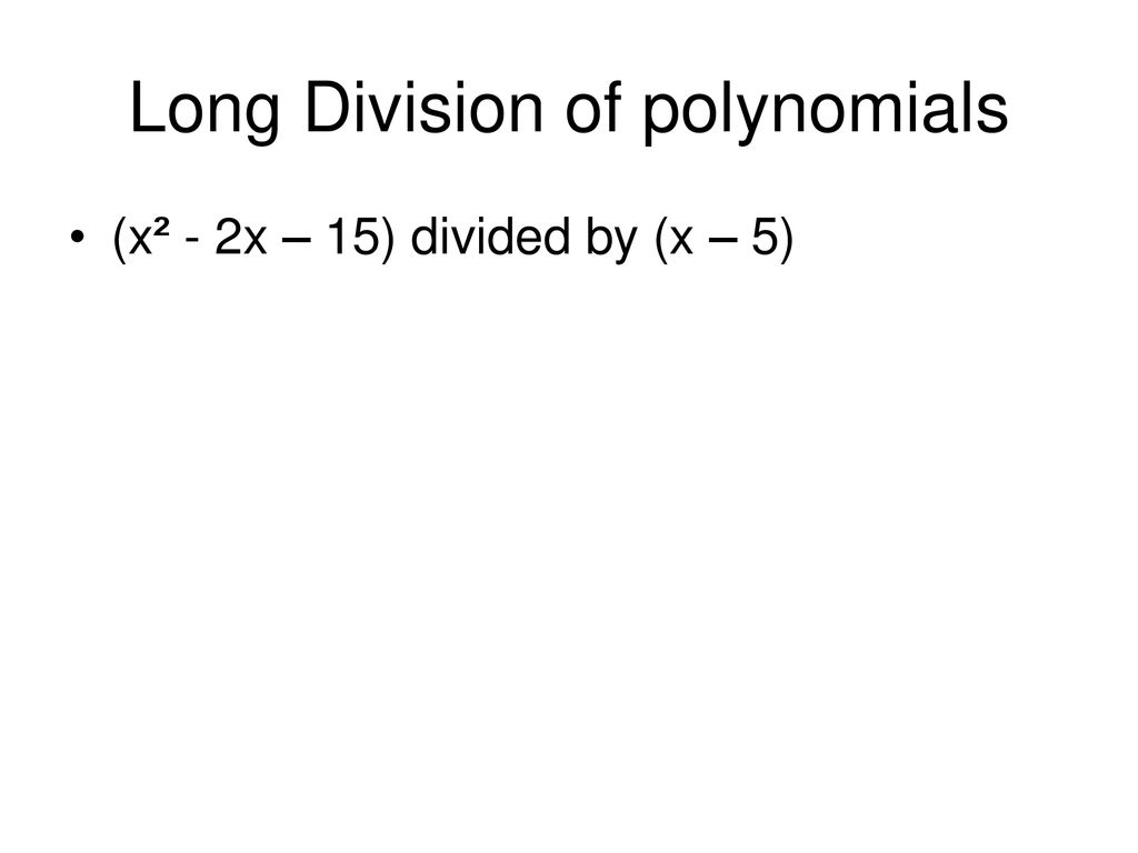 Long Division of polynomials