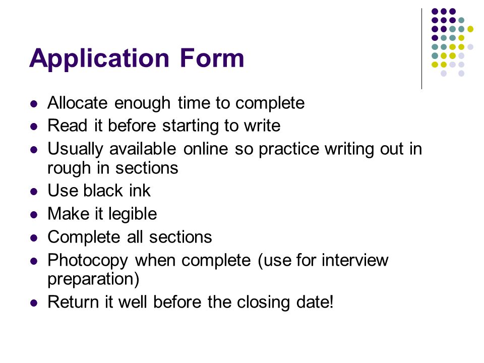 Application Form Allocate enough time to complete