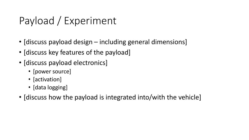 Payload / Experiment [discuss payload design – including general dimensions] [discuss key features of the payload]