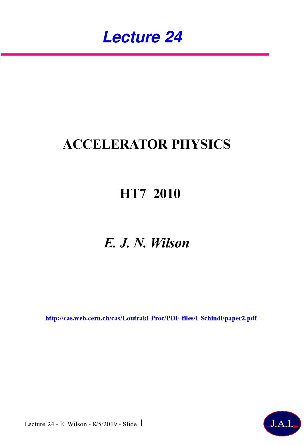 Lecture 24 ACCELERATOR PHYSICS HT E. J. N. Wilson
