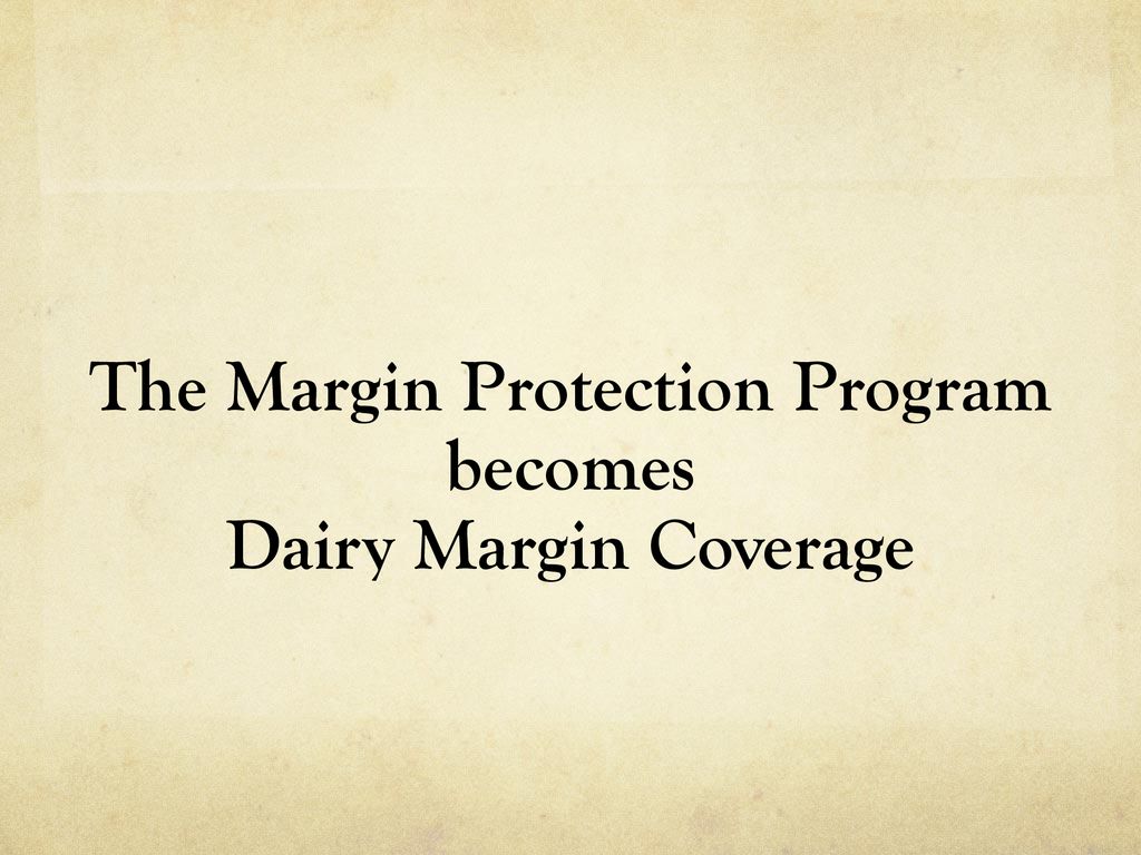 The Dairy Margin Coverage Program ppt download
