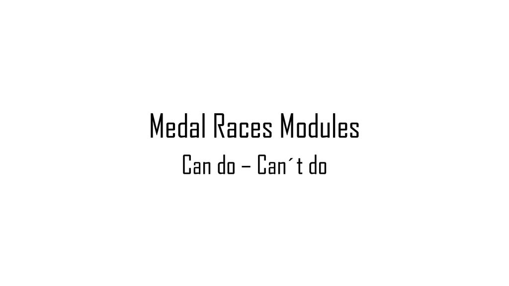 Medal Races Modules Can do – Can´t do