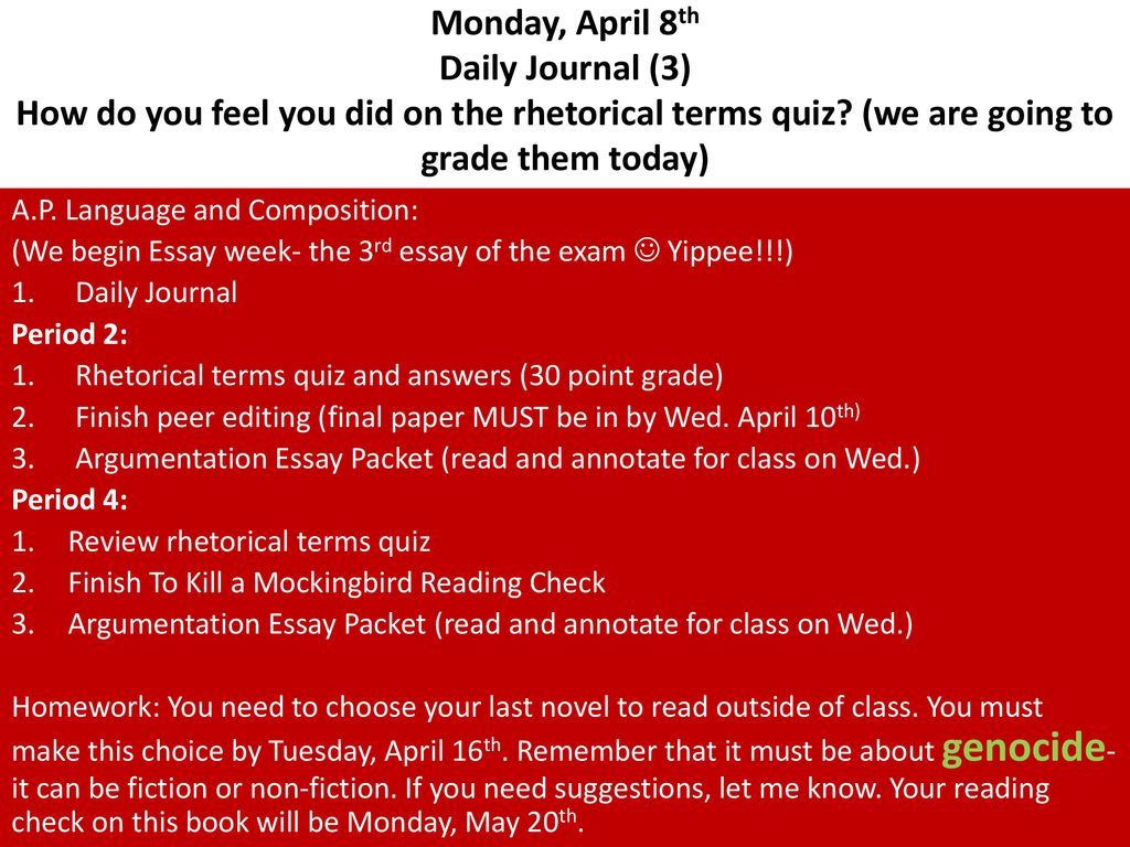 Monday, April 8th Daily Journal (3) How do you feel you did on the rhetorical terms quiz (we are going to grade them today)