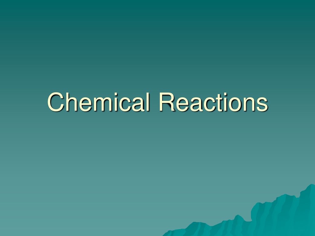 Chemical Reactions. - ppt download