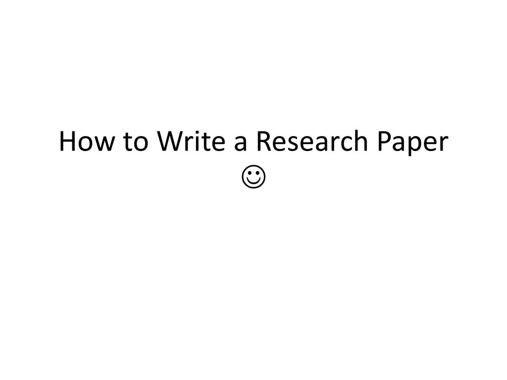 How To Write A Research Paper - Ppt Download