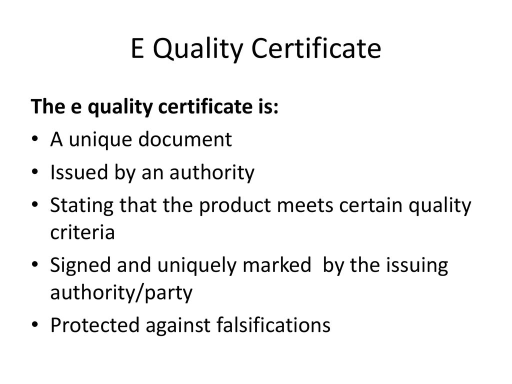 E Quality Certificate The e quality certificate is: A unique document