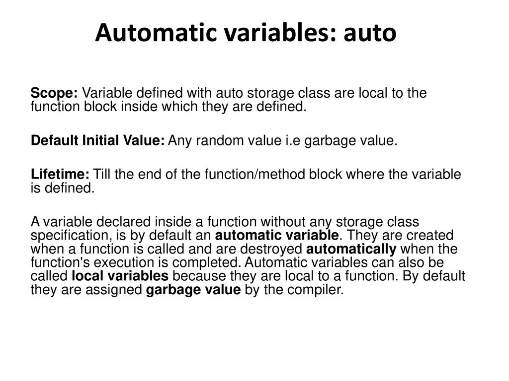 Storage classes in C In C language, each variable has a storage class which  decides the following things: scope i.e where the value of the variable  would. - ppt download