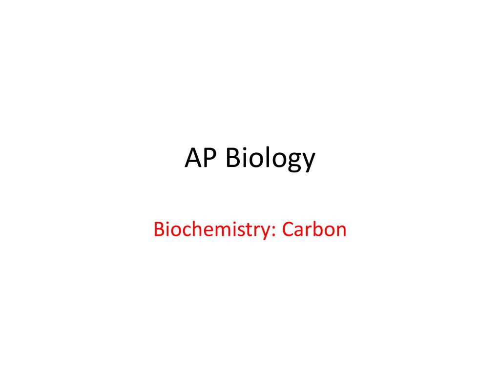 Ap Biology Biochemistry Carbon Ppt Download