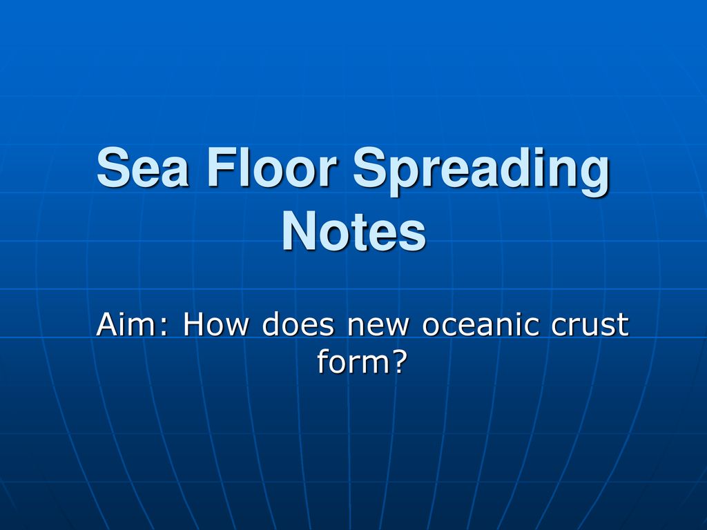 Sea Floor Spreading Notes