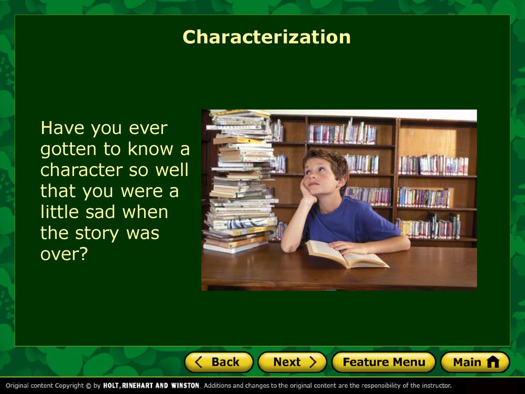 Characterization Have you ever gotten to know a character so well that you were a little sad when the story was over