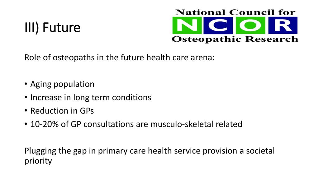 III) Future Role of osteopaths in the future health care arena:
