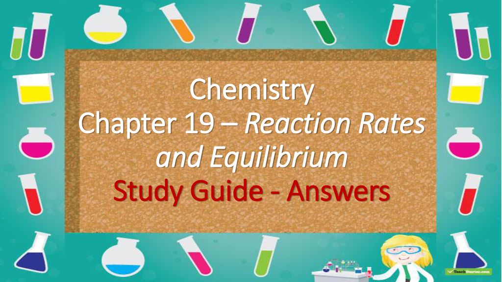Chemistry Chapter 19 – Reaction Rates and Equilibrium Study Guide - Answers
