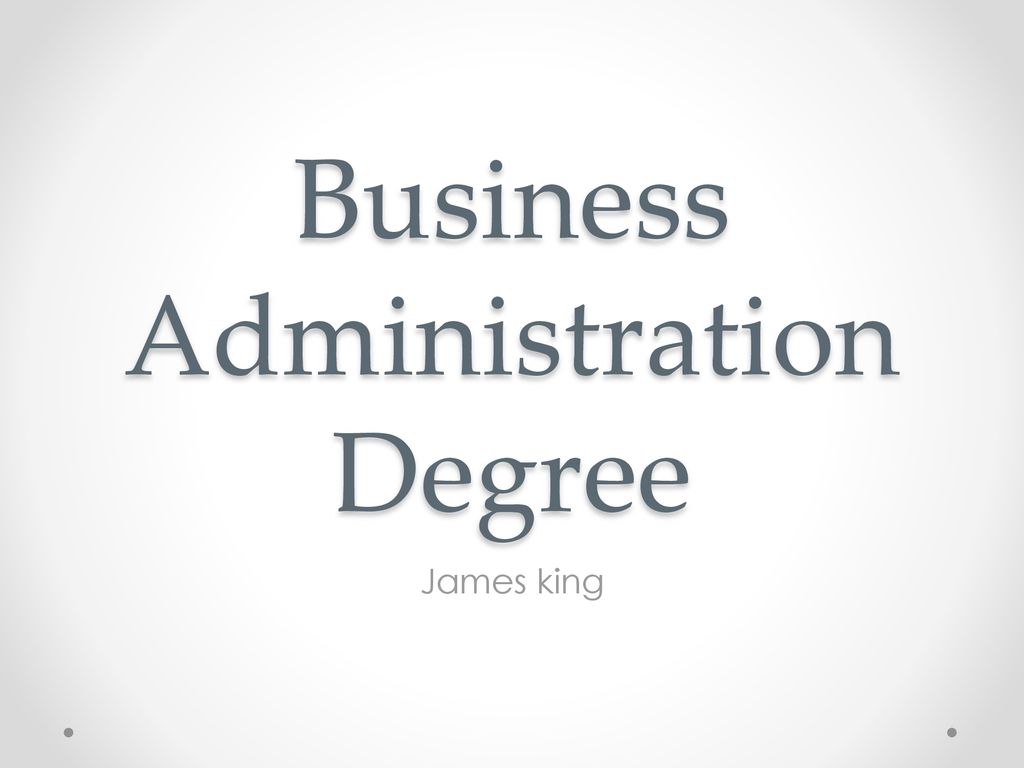 Business Administration Degree - Ppt Download