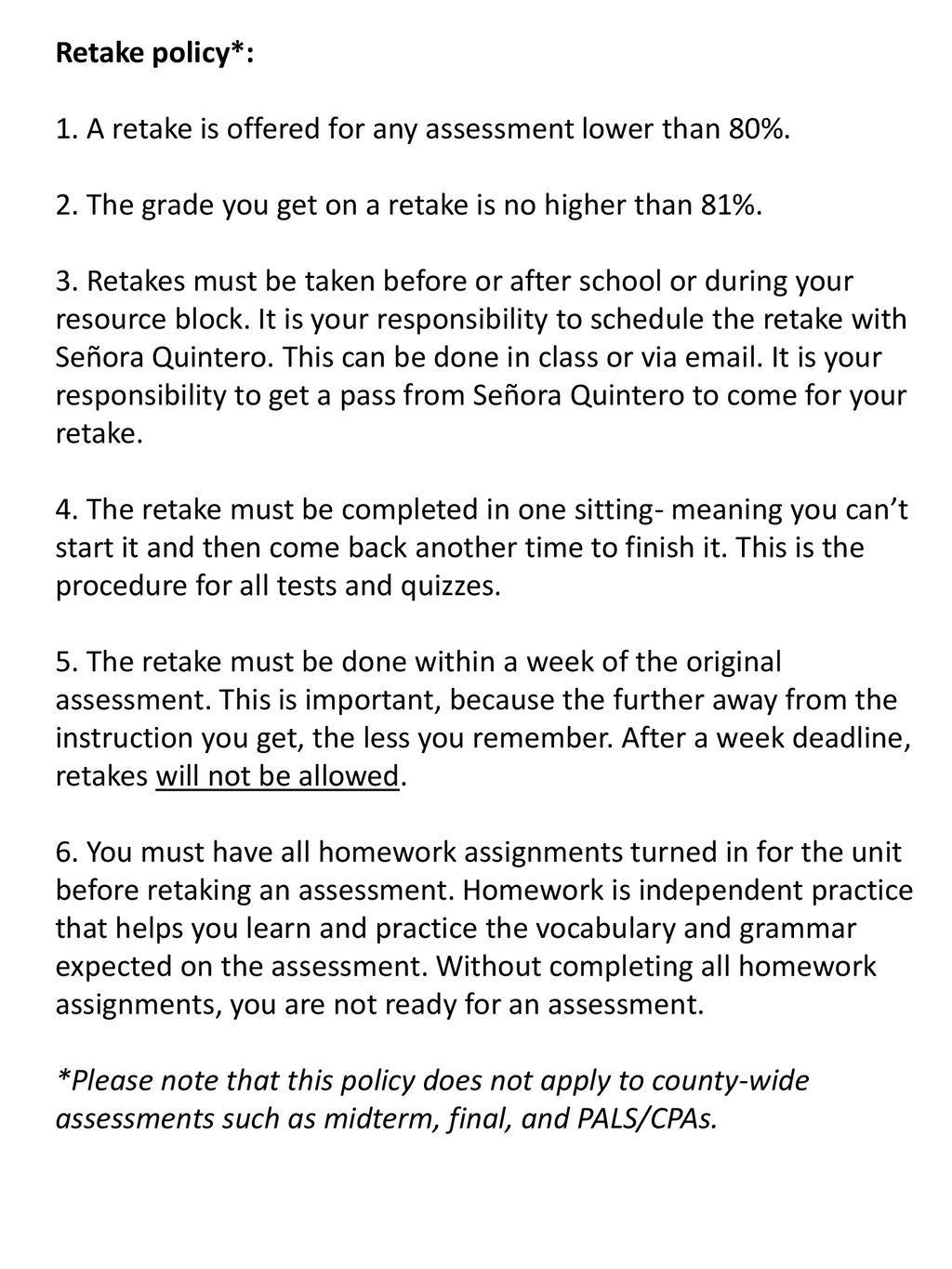 Retake policy*: 1. A retake is offered for any assessment lower than 80%. 2. The grade you get on a retake is no higher than 81%.