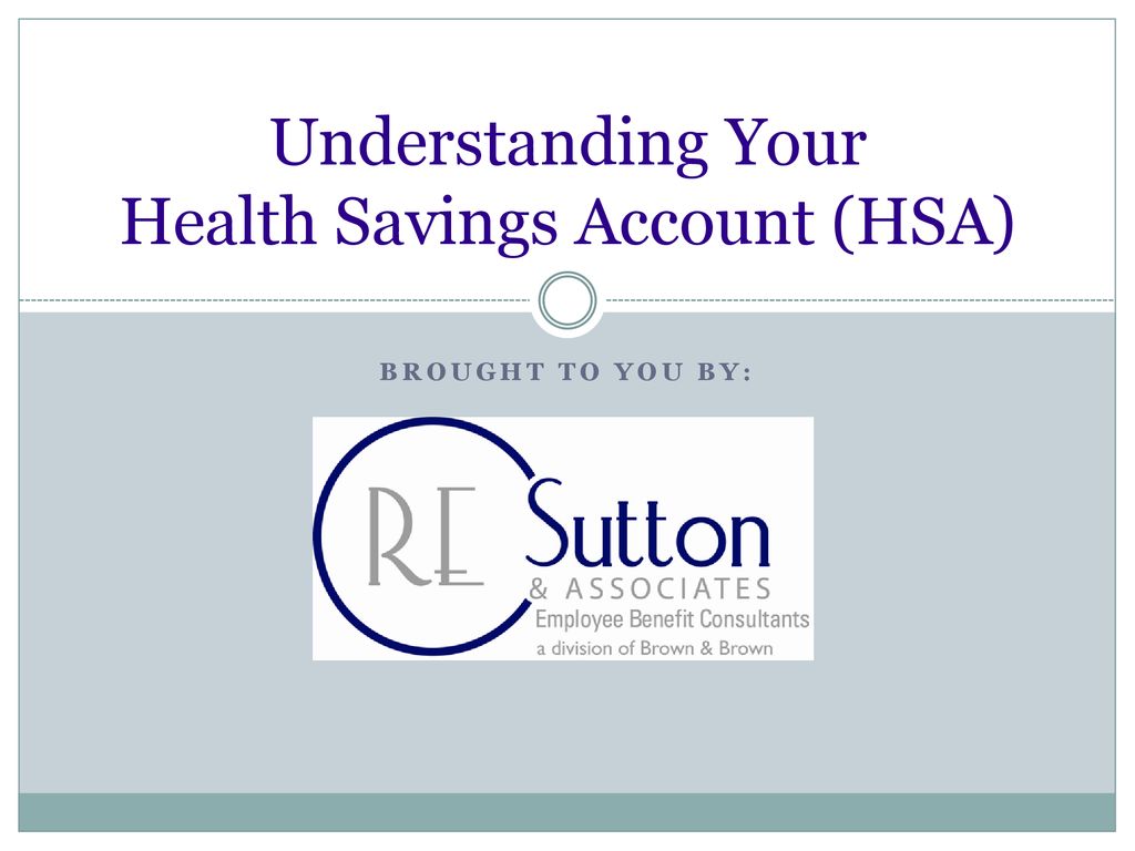 Understanding Your Health Savings Account (HSA) - Ppt Download