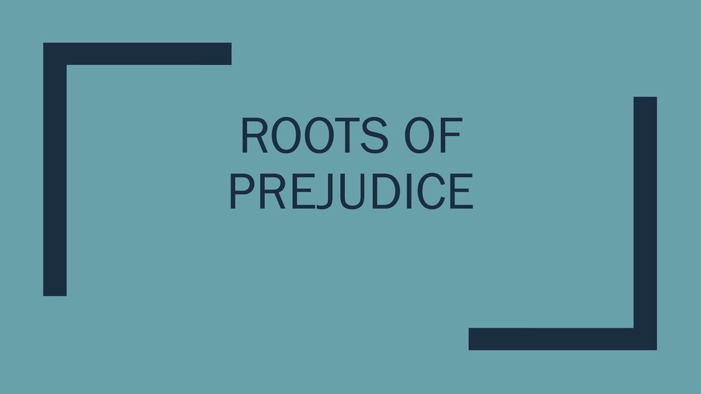 Roots of prejudice