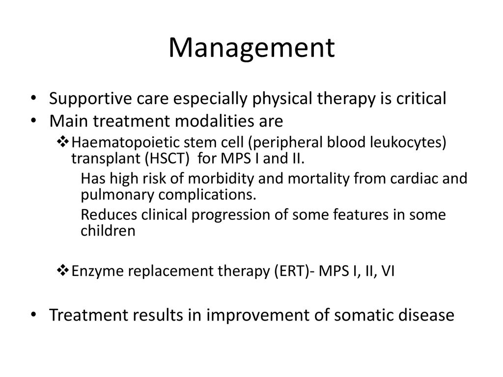 Management Supportive care especially physical therapy is critical
