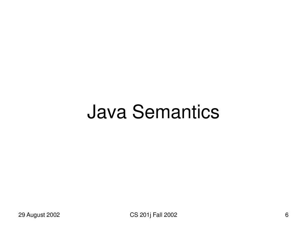 Lecture 2: Java Semantics, Validation CS201j: Engineering Software ...