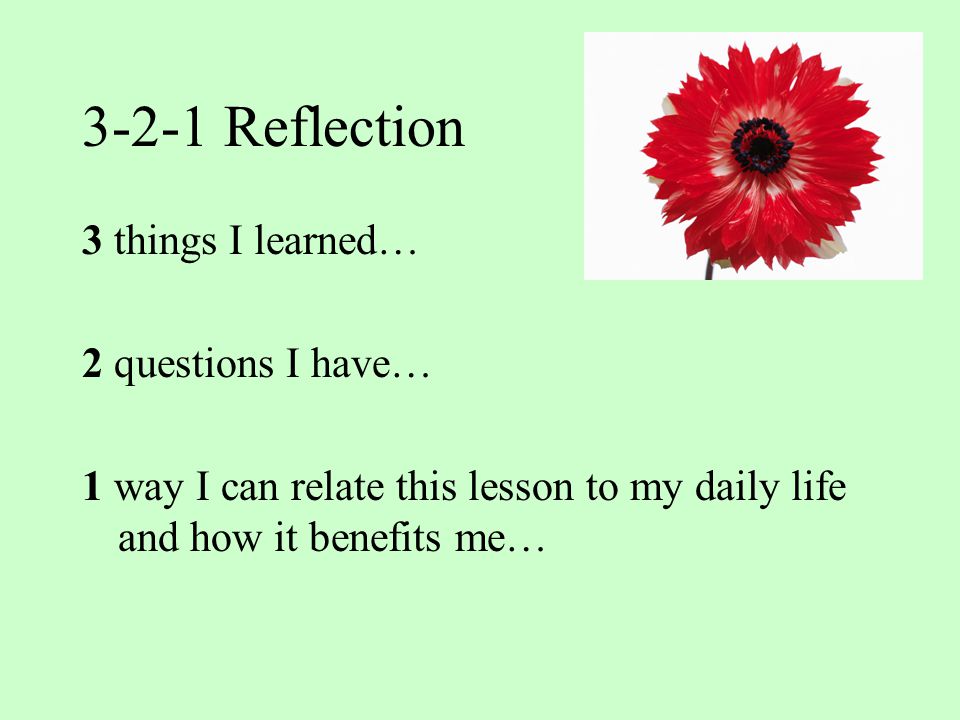 3-2-1 Reflection 3 things I learned… 2 questions I have…
