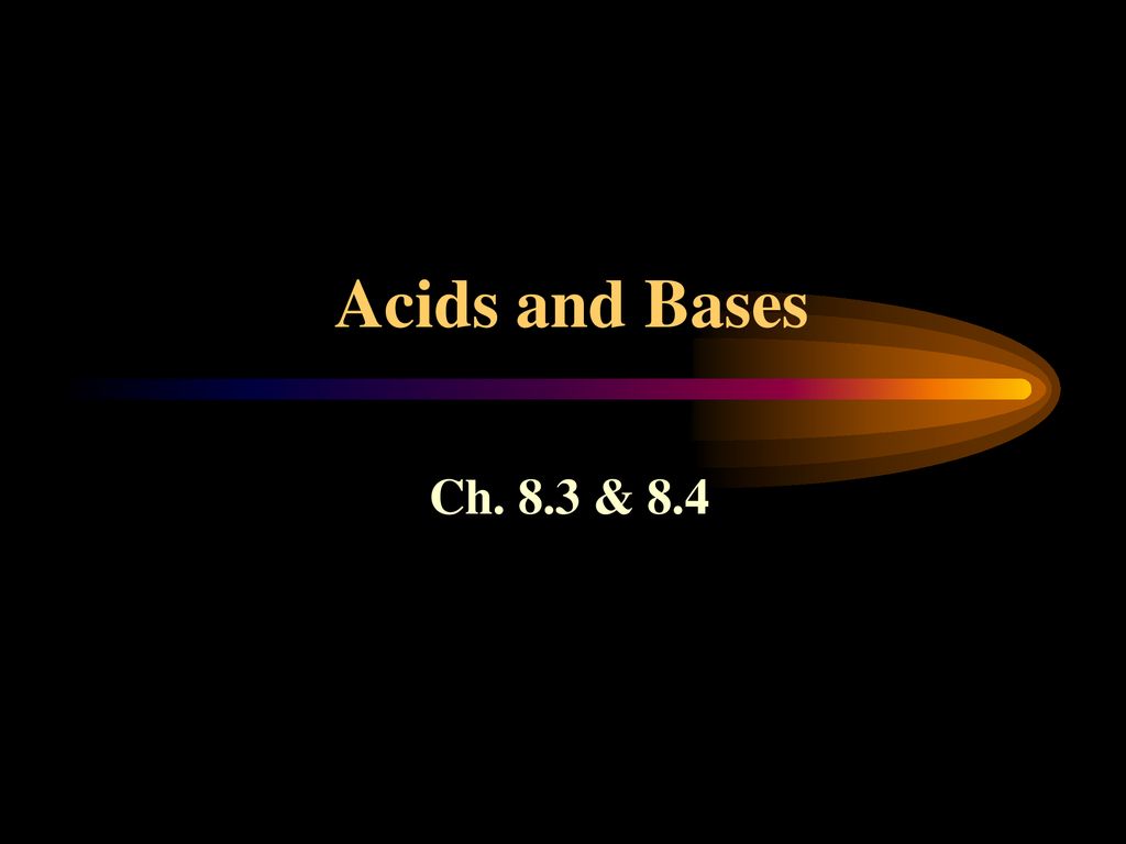 Acids and Bases Ch. 8.3 & ppt download