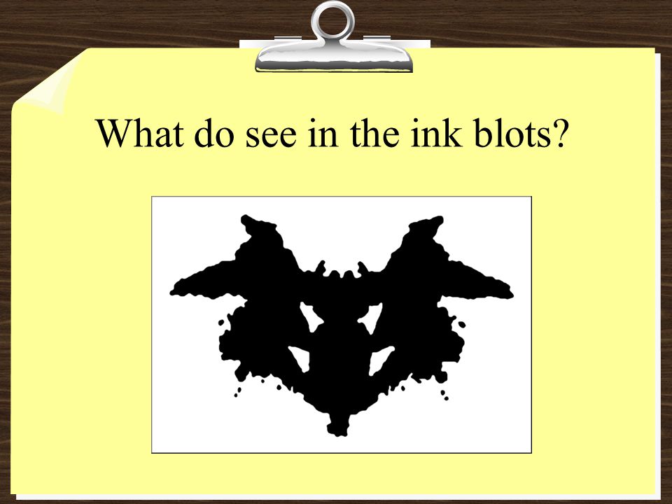 What do see in the ink blots