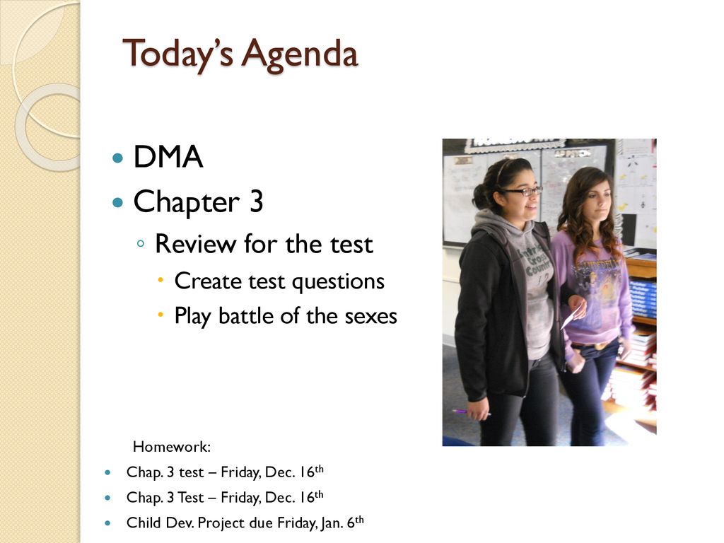 Today’s Agenda DMA Chapter 3 Review for the test Create test questions