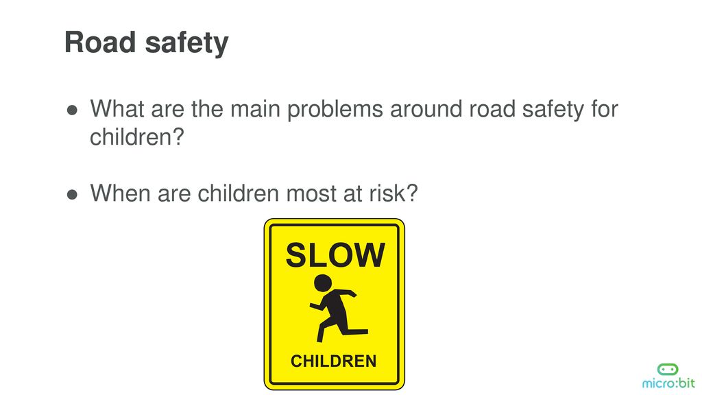 Road safety What are the main problems around road safety for children.