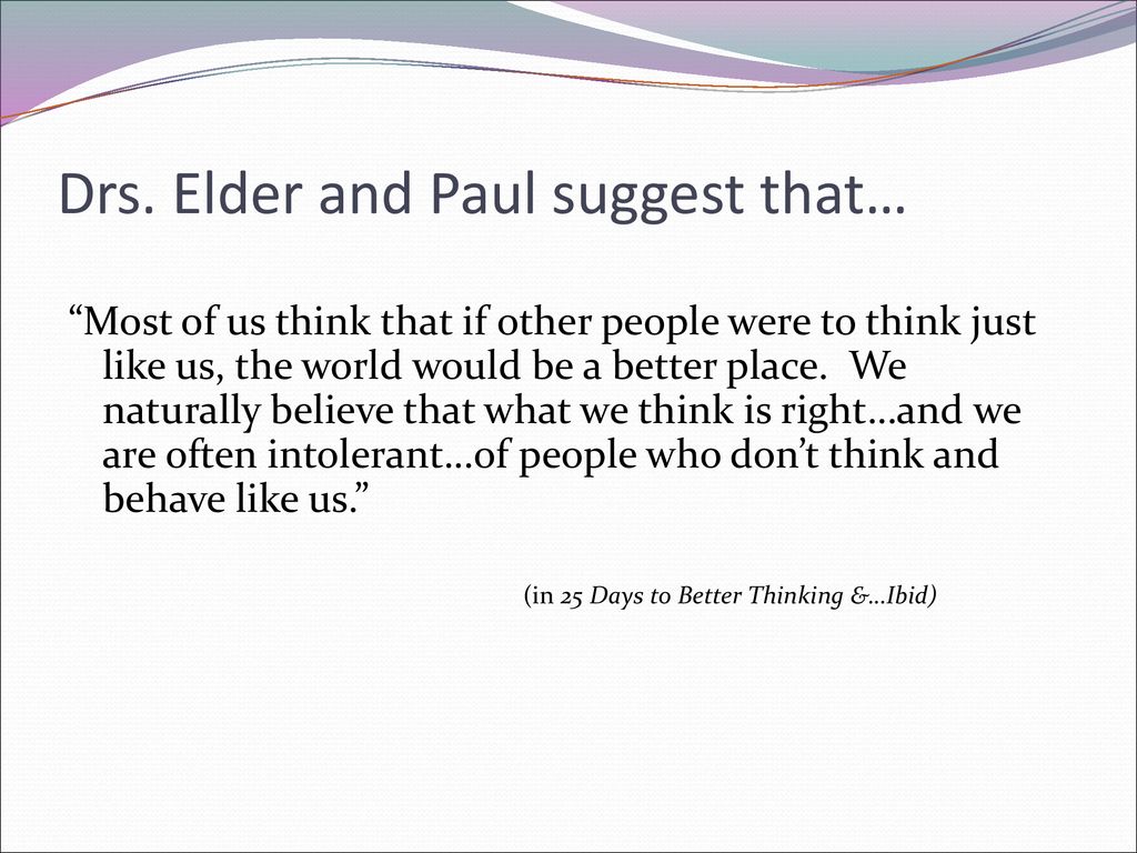 Drs. Elder and Paul suggest that…