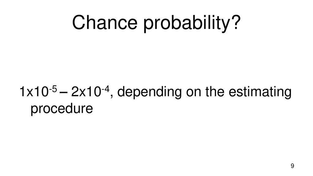 Chance probability 1x10-5 – 2x10-4, depending on the estimating procedure