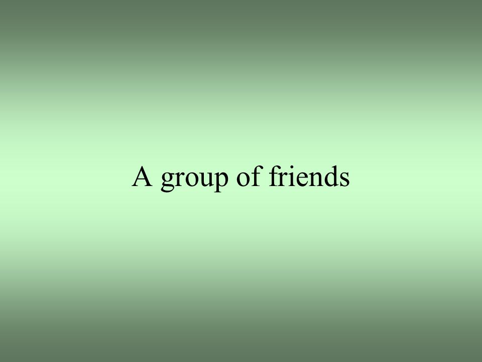 A group of friends