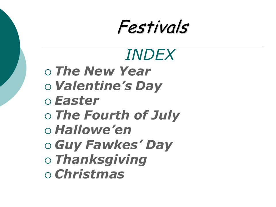 Festivals INDEX The New Year Valentine’s Day Easter The Fourth of July