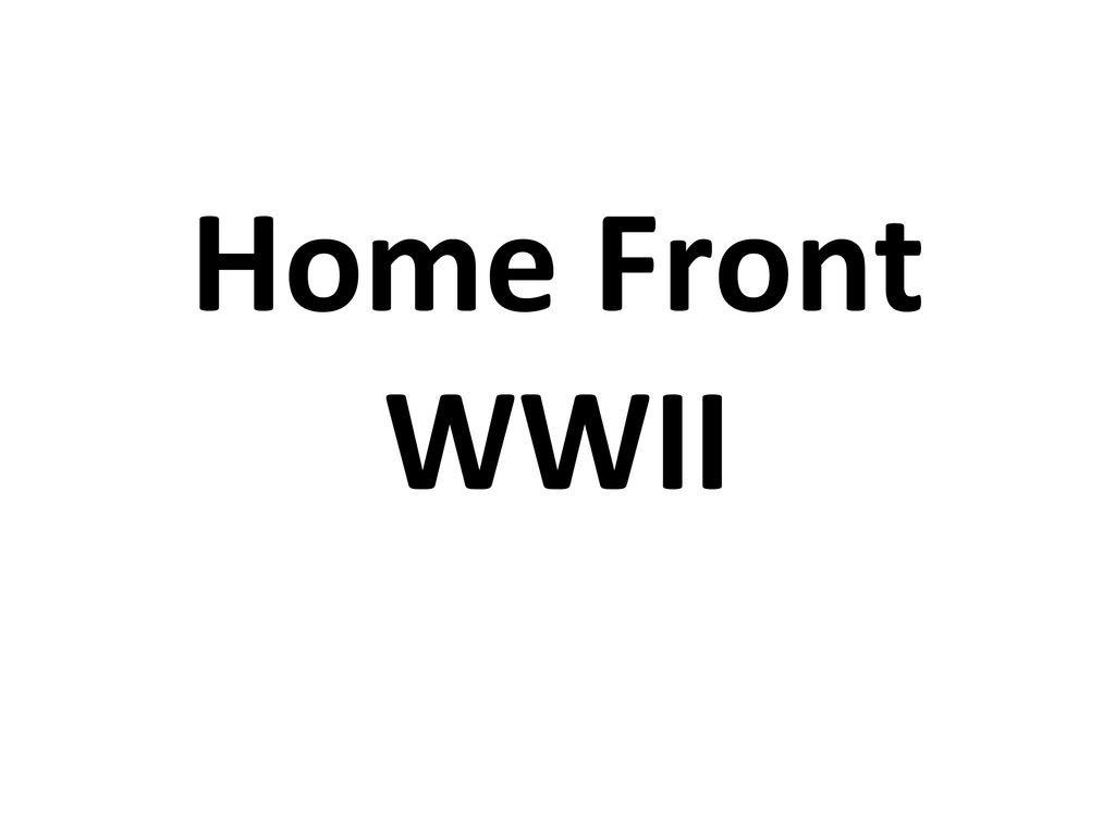 Home Front WWII. - ppt download