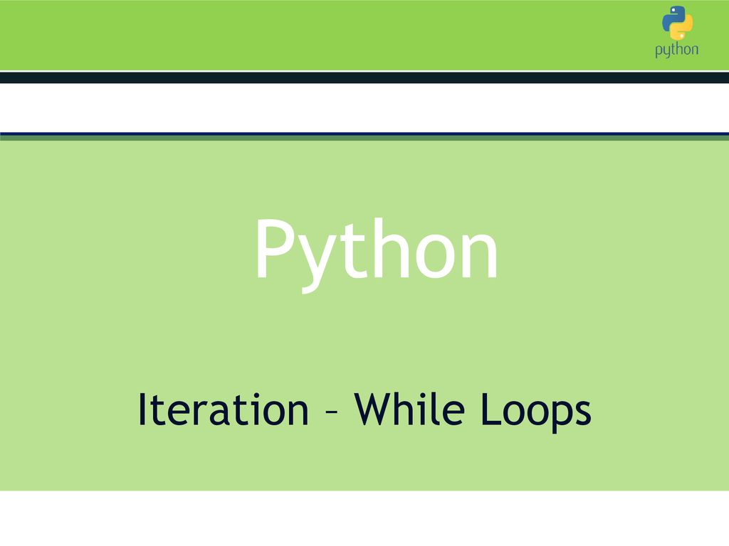 Iteration – While Loops - ppt download