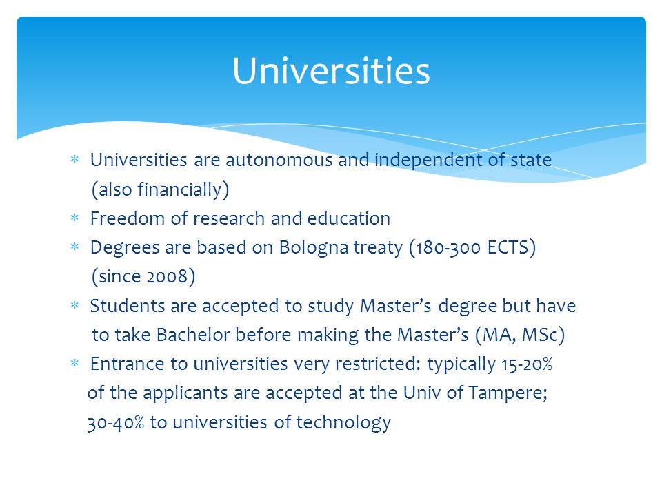Universities Universities are autonomous and independent of state