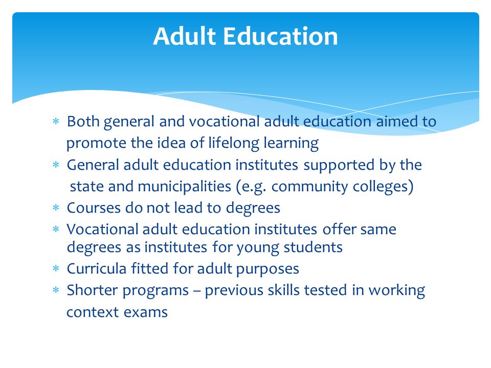 Adult Education Both general and vocational adult education aimed to