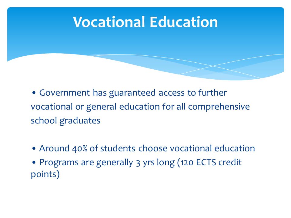 Vocational Education • Government has guaranteed access to further