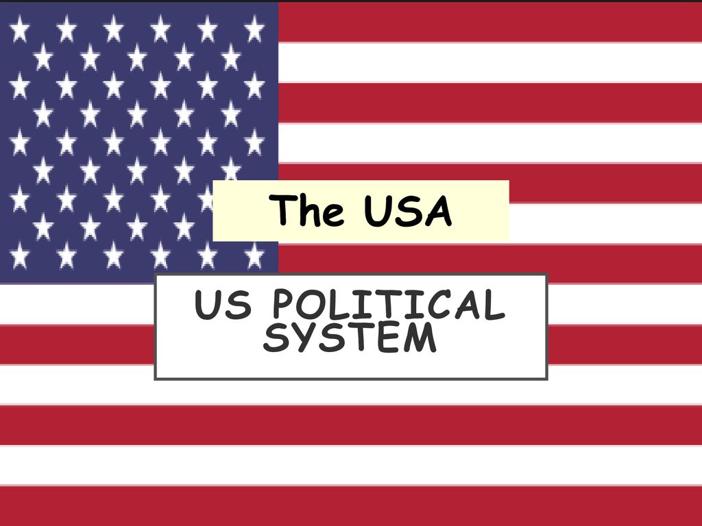 The USA US POLITICAL SYSTEM