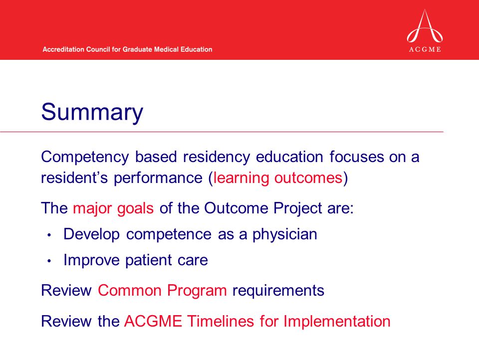 Summary Competency based residency education focuses on a resident’s performance (learning outcomes)