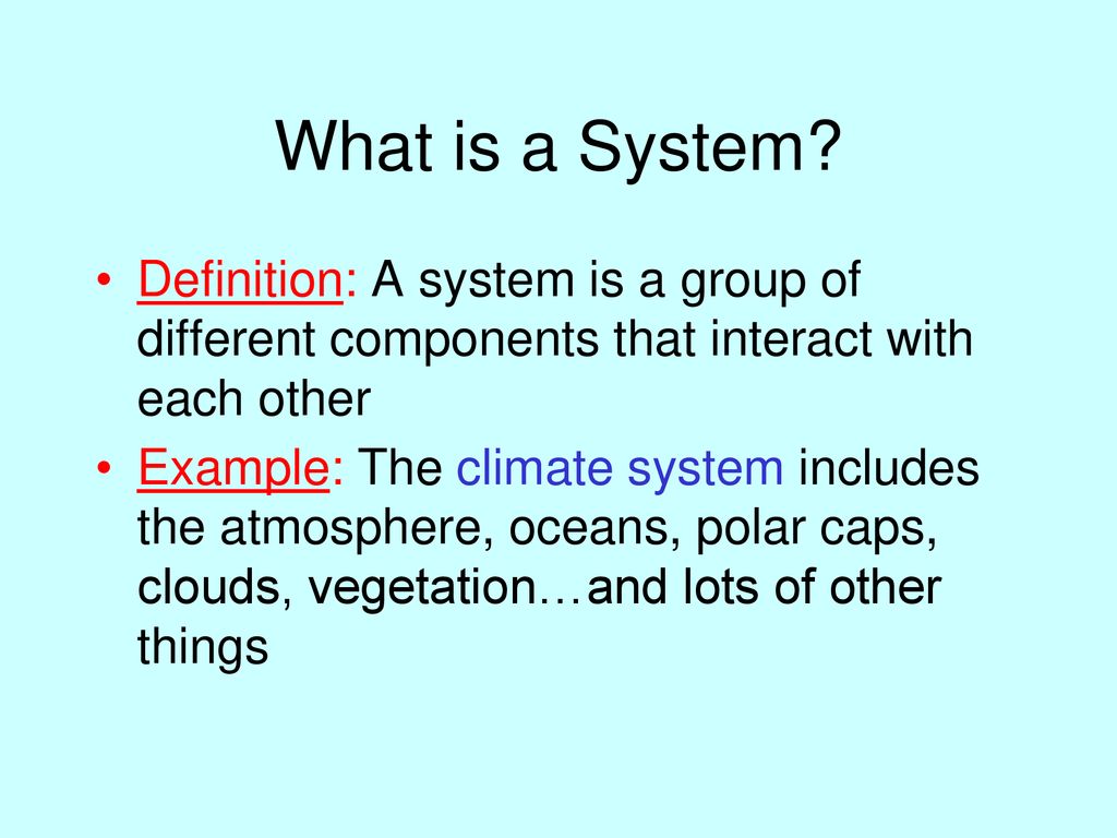 What is a System? Definition: A system is a group of different ...