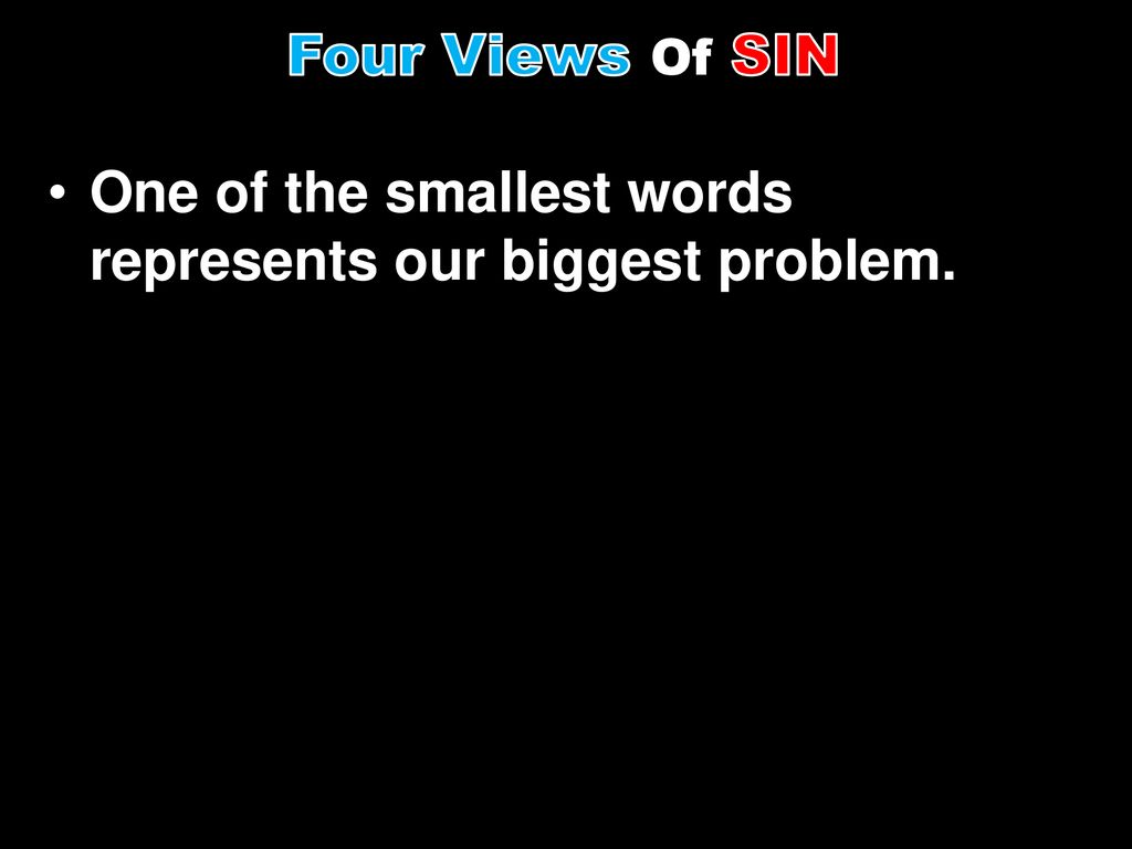 Four Views Of SIN One of the smallest words represents our biggest problem.