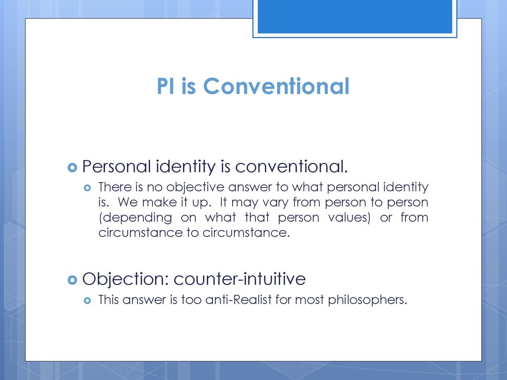 PI is Conventional Personal identity is conventional.