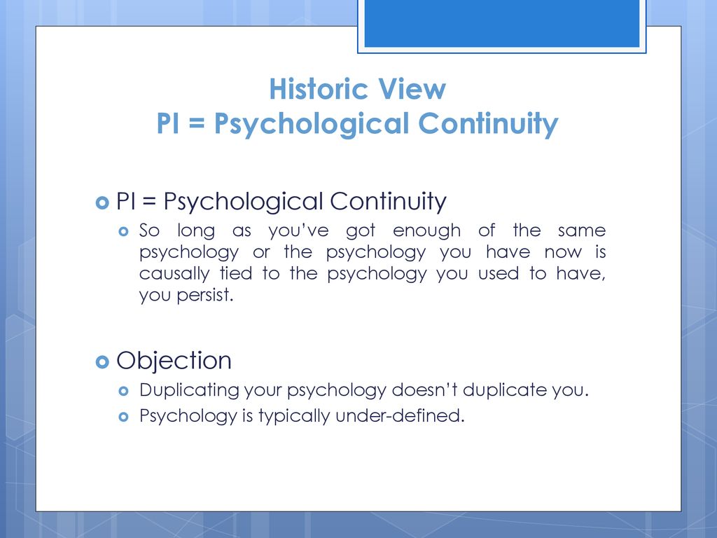 Historic View PI = Psychological Continuity