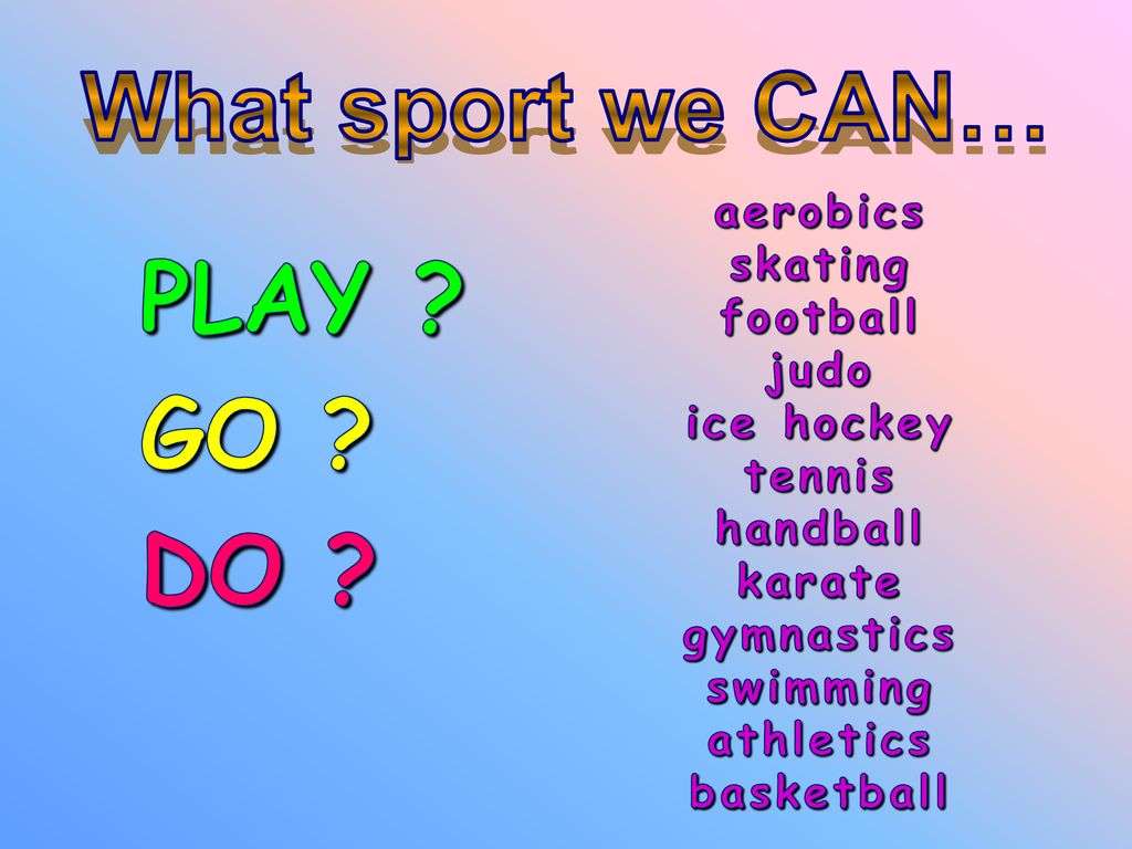 I go in for sport. Go и do с видами спорта. Английский Play go do. Play go do с видами спорта презентация. Виды спорта с глаголами do go Play.
