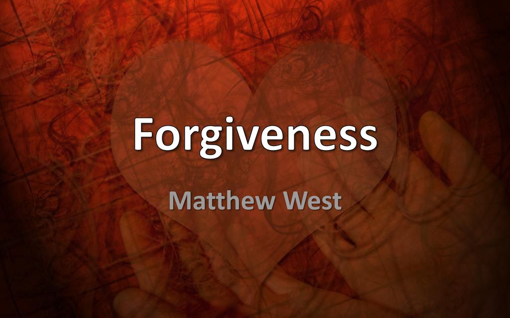 Forgiveness Matthew West. - ppt download