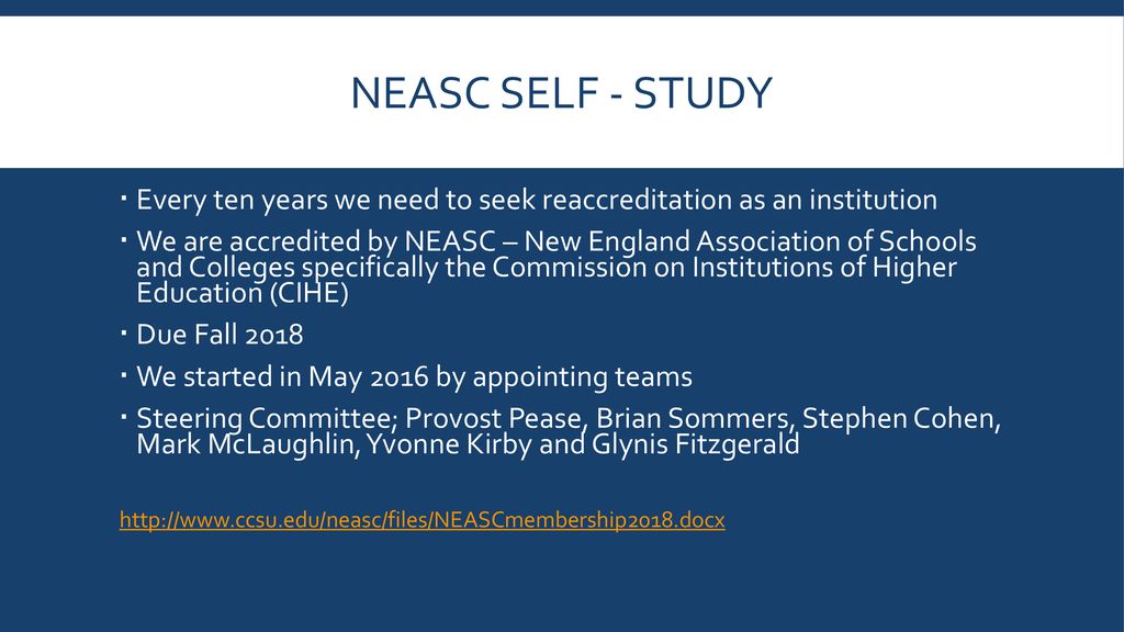 NEASC Self - Study Every ten years we need to seek reaccreditation as an institution.