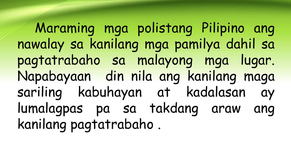 Maraming mga polistang Pilipino ang nawalay sa kanilang mga pamilya dahil sa pagtatrabaho sa malayong mga lugar.
