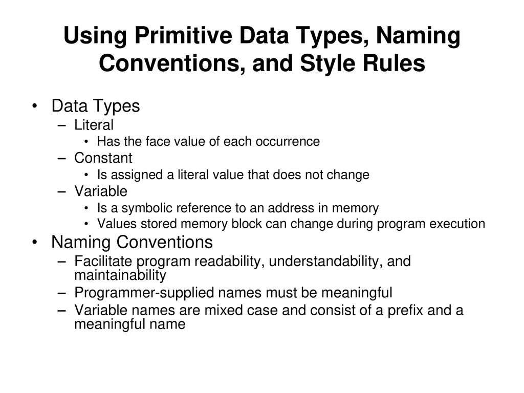 Objectives Use primitive data types, naming conventions, and style ...