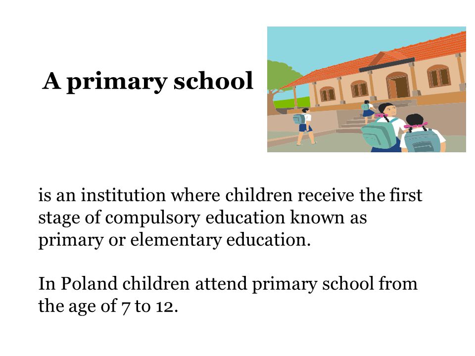 A primary school is an institution where children receive the first stage of compulsory education known as primary or elementary education.