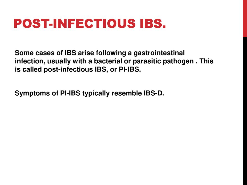 Post-infectious IBS.
