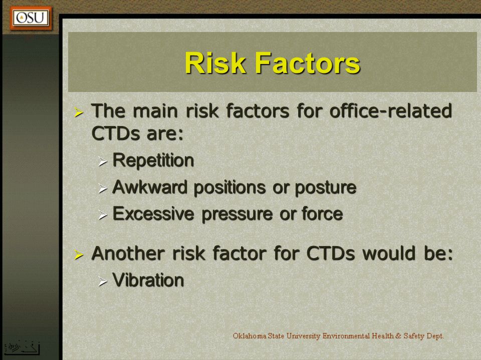 Risk Factors The main risk factors for office-related CTDs are: